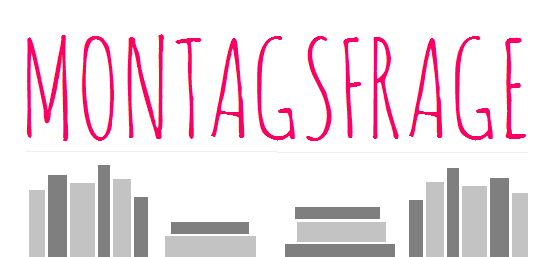 Montagsfrage